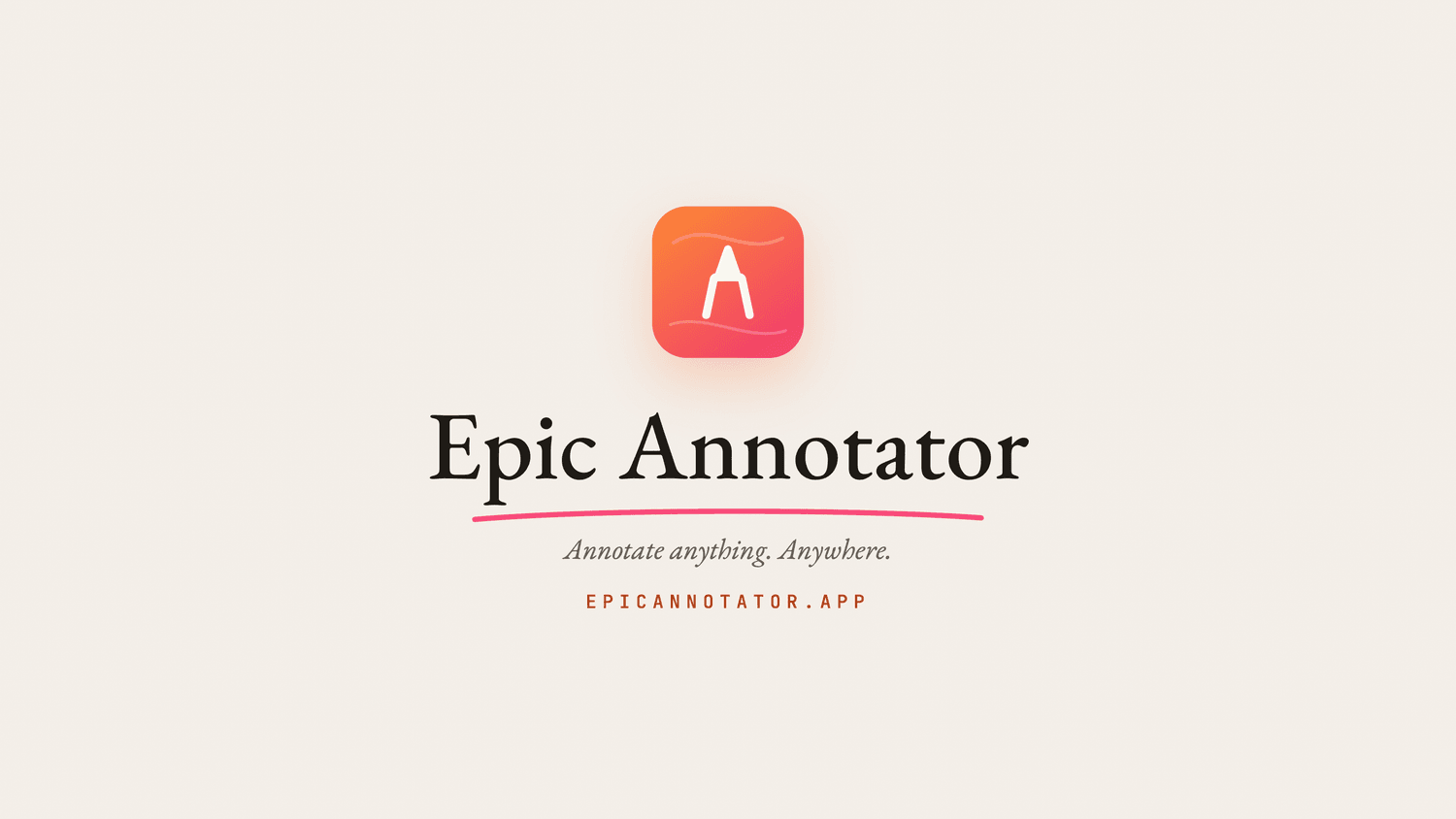 Epic Annotator logo and tagline - Annotate anything. Anywhere. · epicannotator.app